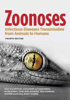 Zoonoses: Infectious Diseases Transmissible from Animals to Humans (ASM Book...