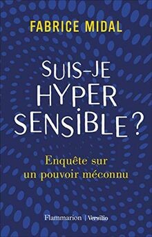 Suis-je hypersensible ? : enquête sur un pouvoir méconnu... | Buch | Zustand gut