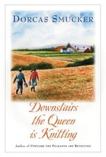 Downstairs the Queen is Knitting by Dorcas Smucker PAPERBACK 9781561486670