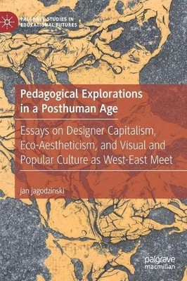 Pedagogical Explorations in a Posthuman Age - 9783030486174