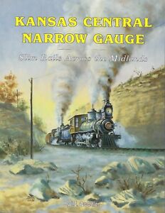 KANSAS-CENTRAL-NARROW-GAUGE-Slim-Rails-Across-the-Midlands-NEW-BOOK