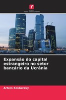 ExpansãO Do Capital Estrangeiro No Setor BancáRio Da UcrâNia Artem Koldovsky