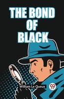 The Bond Of Black Le Queux William Taschenbuch Englisch 2023 Double9 Books