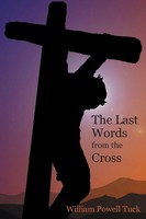 William Powell Tuck | The Last Words From The Cross | Taschenbuch | Englisch