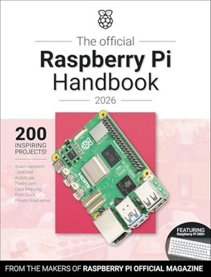 Official Raspberry Pi Handbook 2026 : Astounding Projec - Trade Paperback NEW Th
