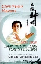 CHEN'S TAICHI: SPEAR, HALBERD, LONG POLE & PUSH-HANDS By Chen Zhenglei & Shen