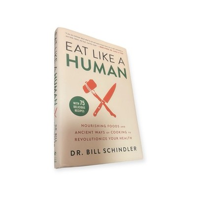 Signed 1st Edition Eat Like A Human Dr Bill Schindler HB DJ Nourishing Food 2021