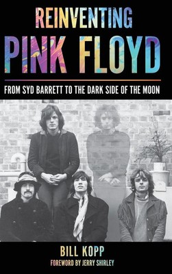 Reinventing Pink Floyd | From Syd Barrett to the Dark Side of the Moon | Kopp