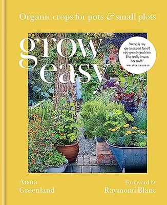 Grow Easy: Organic crops for pots and small plots: Organic Crops for Pots & Smal