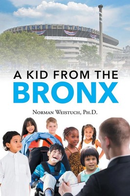 A Kid from the Bronx Norman Weistuch Taschenbuch Kartoniert / Broschiert 2017