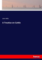 John Mills | A Treatise On Cattle | Taschenbuch | Englisch (2017) | 484 S.