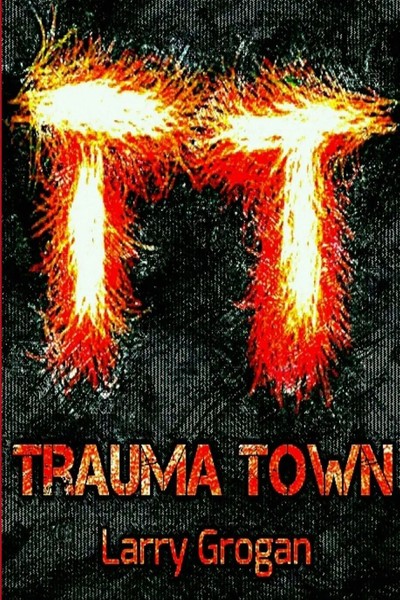 Trauma Town Larry Grogan Taschenbuch Kartoniert / Broschiert Englisch 2014-image