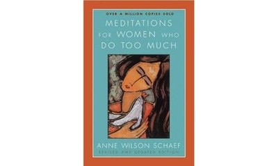 Meditations For Women Who Do Too Much Revised by Anne Wilson Schaef NEW