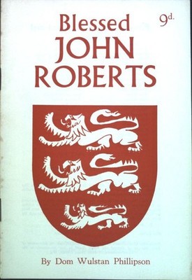 Blessed John Roberts. Phillipson, Wulstan: