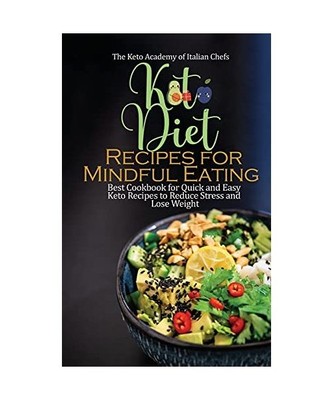 Keto Diet Recipes for Mindful Eating: Best Cookbook for Quick and Easy Keto Reci