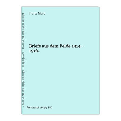 Briefe aus dem Felde 1914 - 1916. Marc, Franz ::