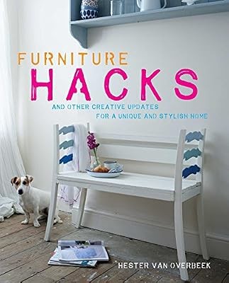 Furniture Hacks: and other creative updates for a unique and stylish home, van O