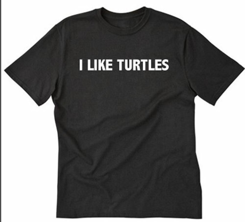 I Like Turtles T-shirt Funny Nerd Geeky 