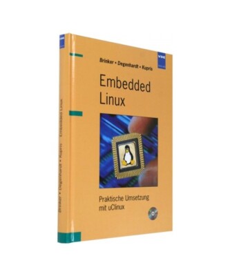 Embedded Linux: Praktische Umsetzung mit uClinux, Heiko Degenhardt, Gerald Kupri
