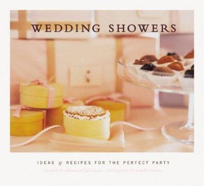 Wedding showers ideas and recipes for the perfect party Michele Adams Gia Russo