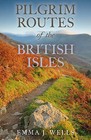 A Pilgrim Routes of the British Isles by Emma J. Wells (Hardback, 2016)