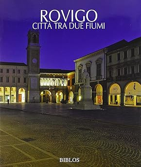 Rovigo. Stadt zwischen zwei Flüssen. Ediz. italienisch und englisch [Paperback] Aa.V