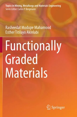 Functionally Graded Materials | Rasheedat Modupe Mahamood (u. a.) | Taschenbuch