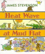 Heat Wave at Mud Flat - Hardcover By Stevenson, James - GOOD