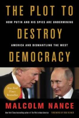 The Plot to Destroy Democracy: How Putins Spies Are Winning Contro - ACCEPTABLE