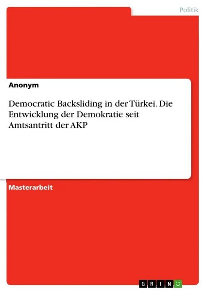 Democratic Backsliding In Der TüRkei. Die Entwicklung Der Demokratie Seit...-image