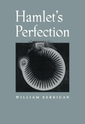 Hamlet's Perfection by Kerrigan  New 9780801854682 Fast Free Shipping+=