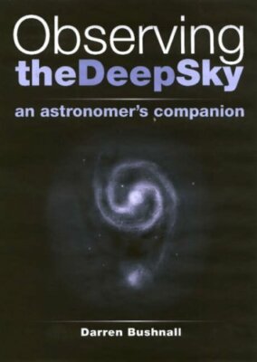 Observing the Deep Sky: An Astronomer's Companion by Bushnall, Darren Paperback