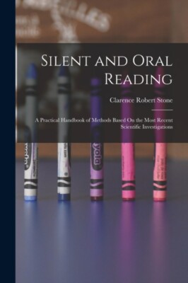 Stone - Silent and Oral Reading  A Practical Handbook of Methods Based - X555z
