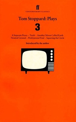 Tom Stoppard: Plays 3: A Separate Peace, Teeth, Another Moon Called Earth, N...