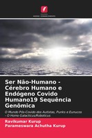Ravikumar Kurup (U. A.) | Ser NãO-Humano - CéRebro Humano E EndóGeno Covido...