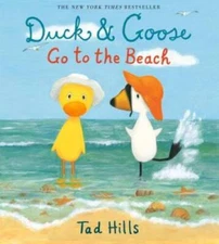 Duck & Goose Go to the Beach - Hardcover By Hills, Tad - GOOD