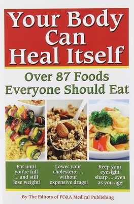 Your Body Can Heal Itself : Over 87 Foods Everyone Should Eat by Fc & a ...