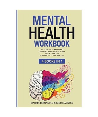 Mental Health Workbook: 4 Books in 1 - The Addiction Recovery + Complex PTSD, Tr