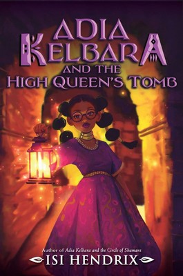 Adia Kelbara and the High Queen's Tomb Isi Hendrix Buch Englisch 2025