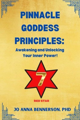 Pinnacle Goddess Principles: Awakening and Unlocking Your Inner Power!: Harn...
