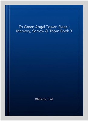To Green Angel Tower: Siege : Memory, Sorrow & Thorn Book 3, Paperback by Wil...
