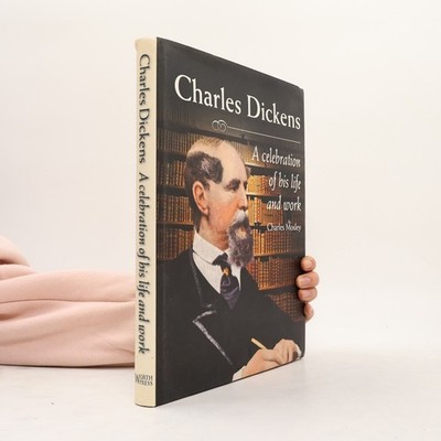 Charles Dickens: A Celebration of His Life and Work  |  Charles Mosley