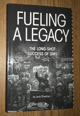 FUELING A LEGACY THE LONG SHOT SUCCESS OF GMS HARDCOVER BOOK JACK SHEEHAN
