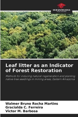 Leaf litter as an Indicator of Forest Restoration by Walmer Bruno Rocha Martins