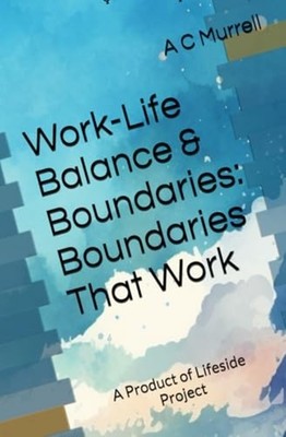 Work-Life Balance & Boundaries - Boundaries That Work - paperback NEW A. C. MURR