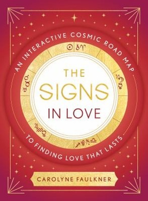 The Signs in Love : An Interactive Cosmic Road Map to Finding Lov