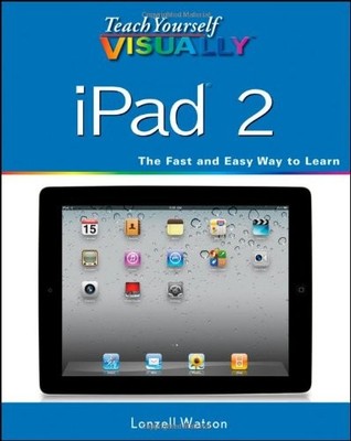 Teach Yourself VISUALLY iPad 2 (Teach Yourself VISUALLY (Tech)),