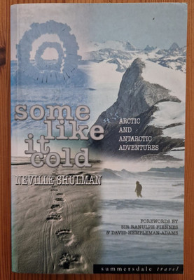Some Like It Cold: Arctic and Antarctic Expeditions - Neville Shulman