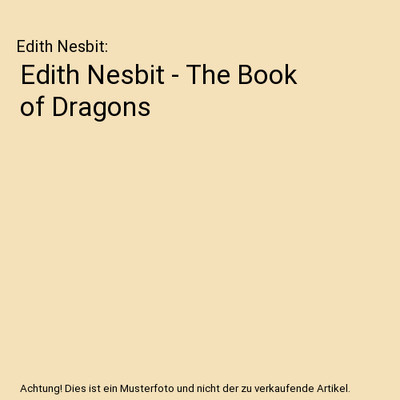 Edith Nesbit - The Book of Dragons, Edith Nesbit