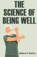 Wallace D. Wattles | The Science Of Being Well | Taschenbuch | Englisch (2025)